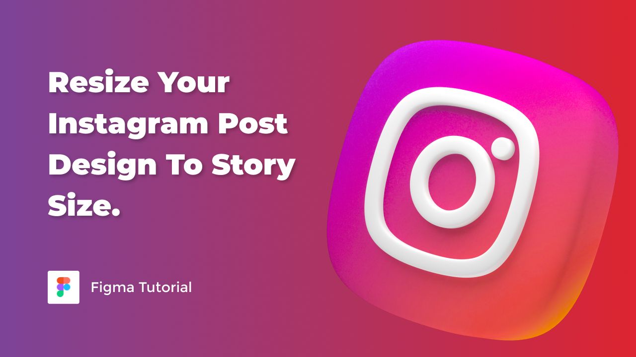 How to resize your Instagram post design to Story size in Figma