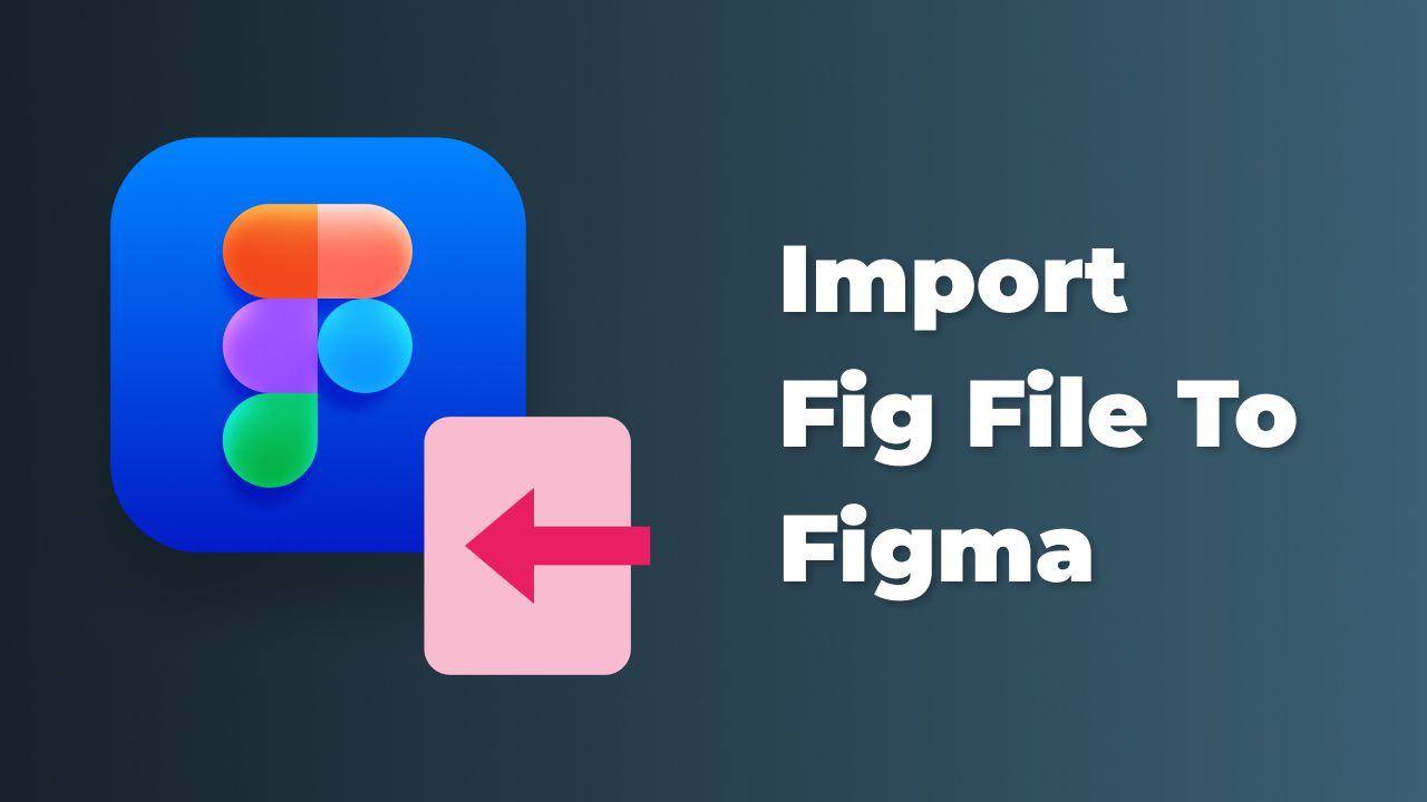 How to import Fig file to Figma