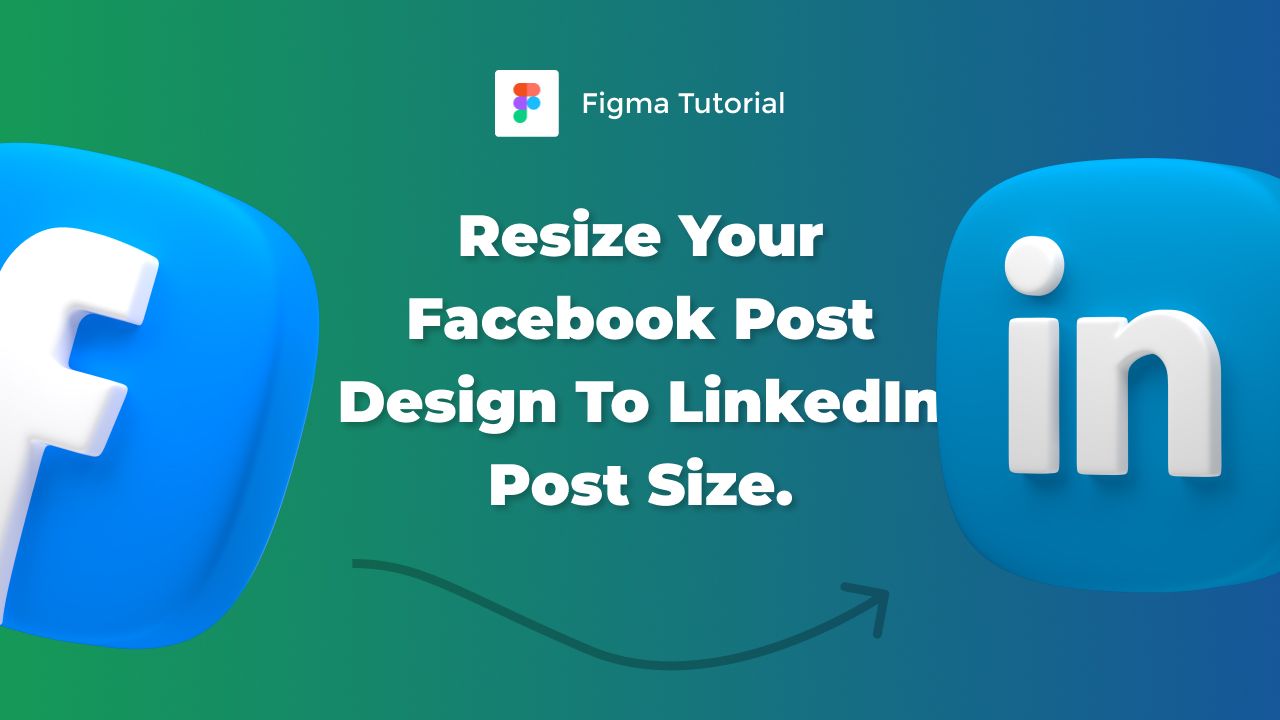 How to resize your Facebook post design to LinkedIn post size in Figma