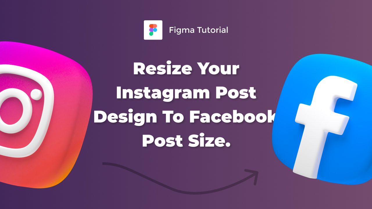 How to resize your Instagram post design to Facebook post size in Figma