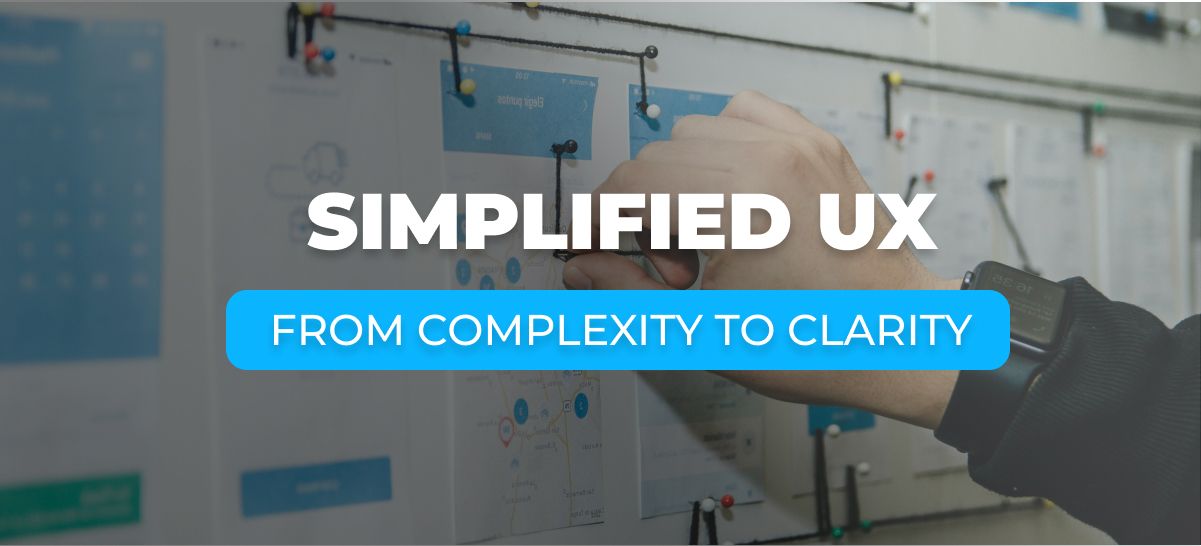 Simplified User Experience (Part 1): From Complexity to Clarity